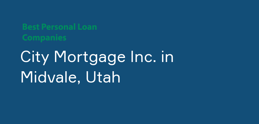 City Mortgage Inc. in Utah, Midvale