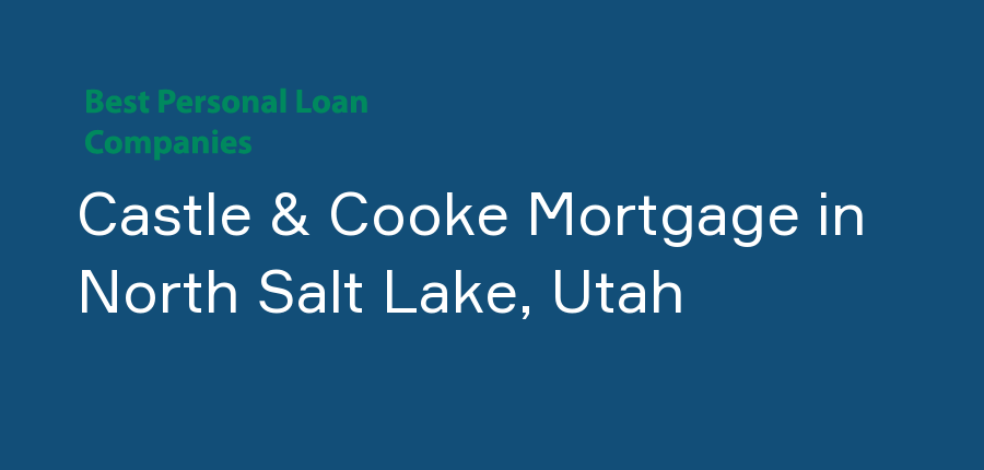 Castle & Cooke Mortgage in Utah, North Salt Lake