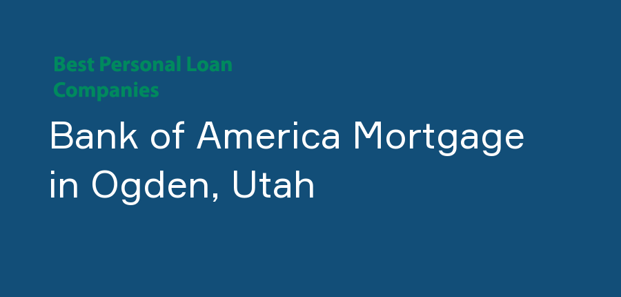 Bank of America Mortgage in Utah, Ogden