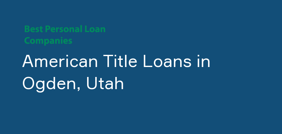 American Title Loans in Utah, Ogden