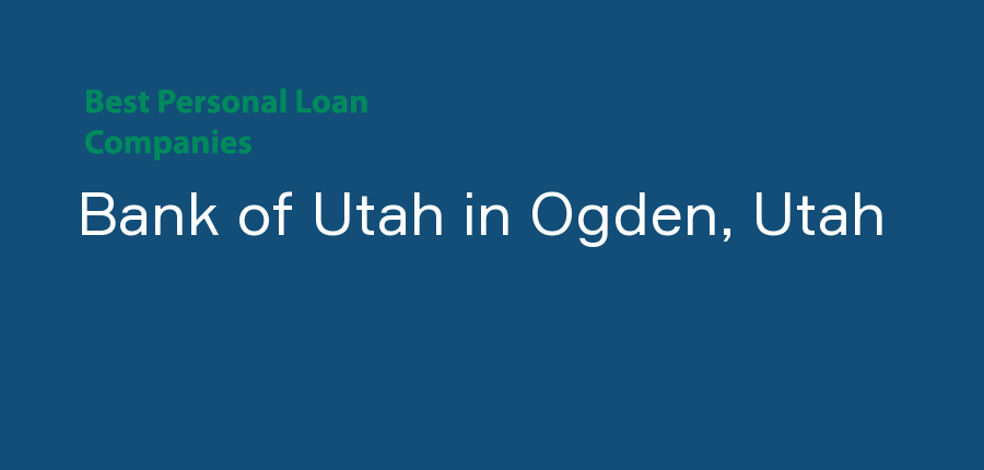 Bank of Utah in Utah, Ogden