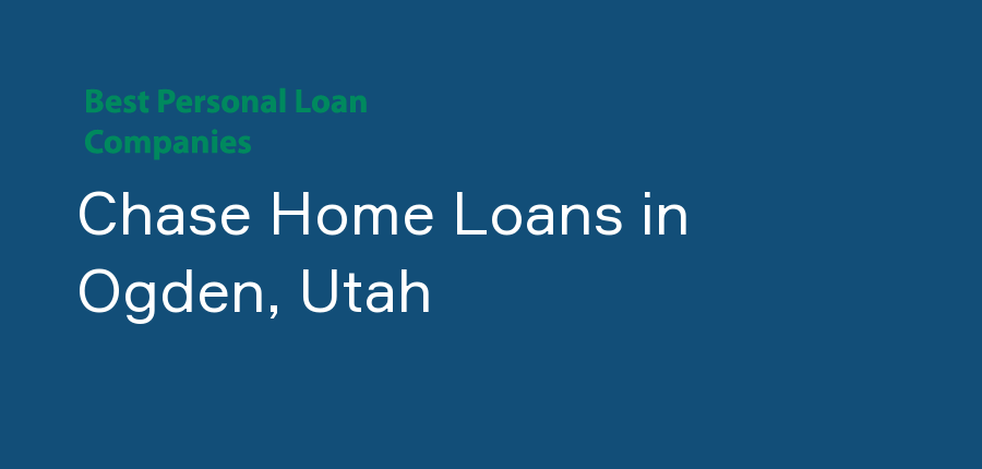 Chase Home Loans in Utah, Ogden