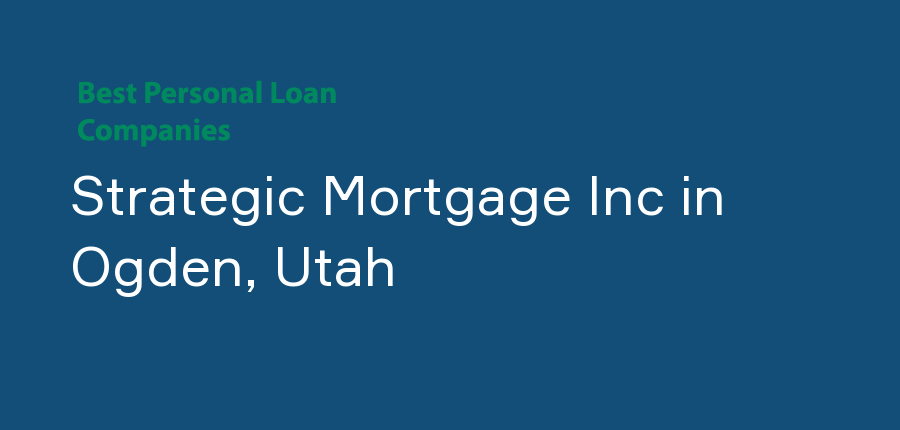Strategic Mortgage Inc in Utah, Ogden