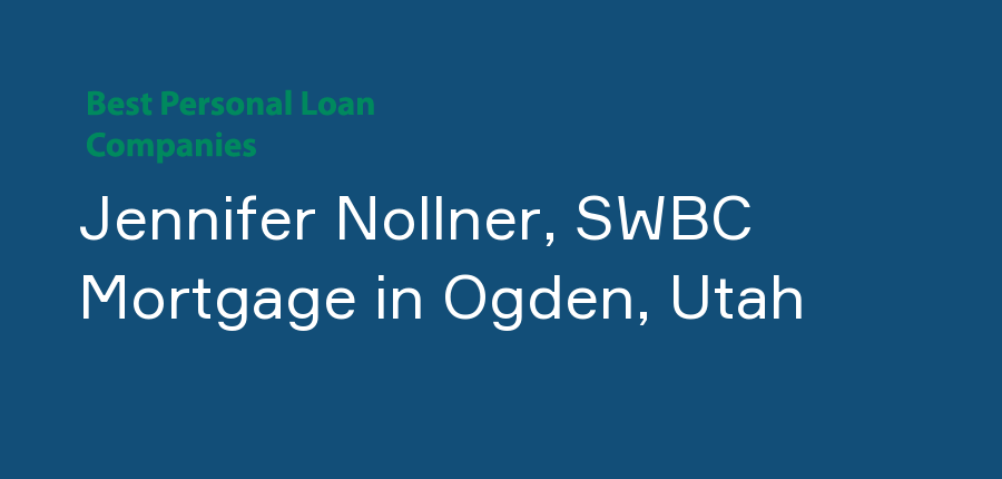 Jennifer Nollner, SWBC Mortgage in Utah, Ogden