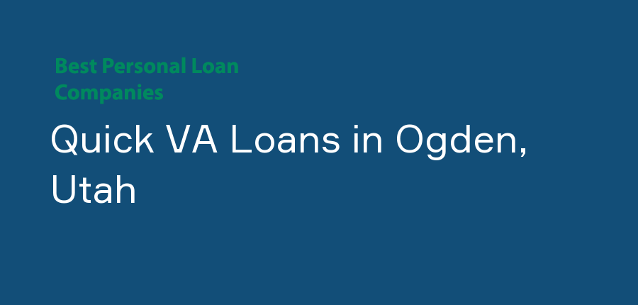 Quick VA Loans in Utah, Ogden