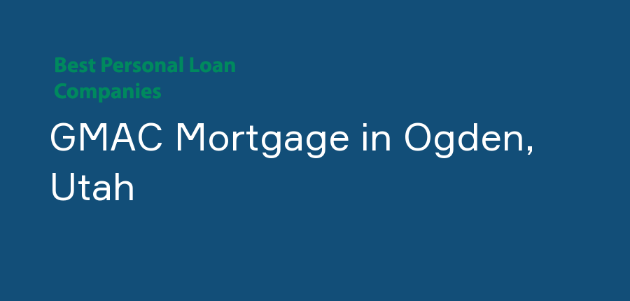 GMAC Mortgage in Utah, Ogden
