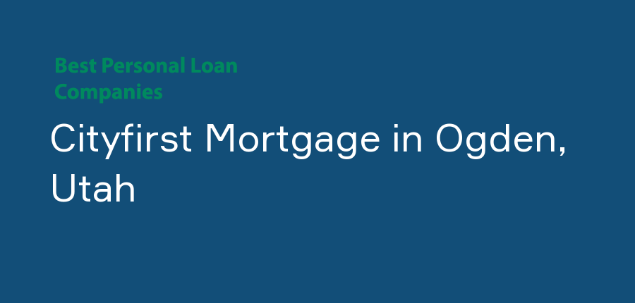 Cityfirst Mortgage in Utah, Ogden