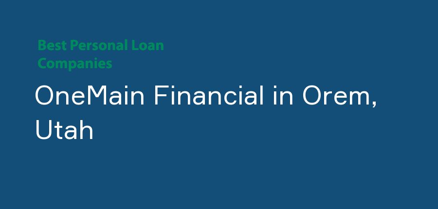 OneMain Financial in Utah, Orem
