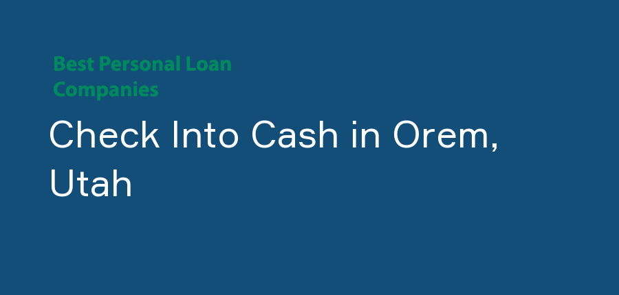 Check Into Cash in Utah, Orem