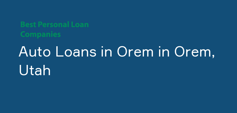 Auto Loans in Orem in Utah, Orem