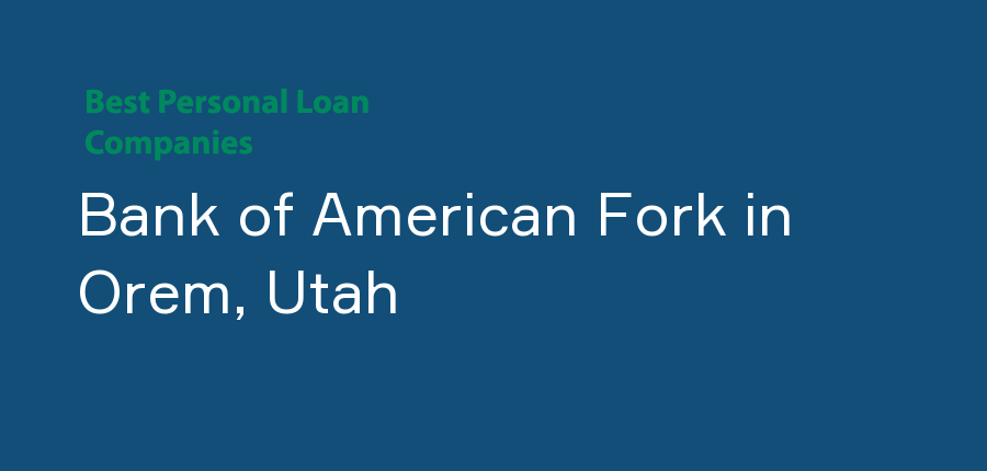 Bank of American Fork in Utah, Orem