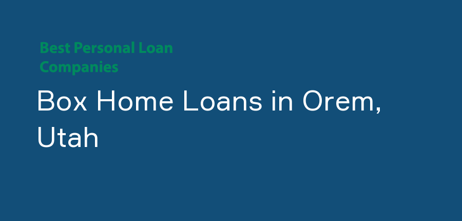 Box Home Loans in Utah, Orem