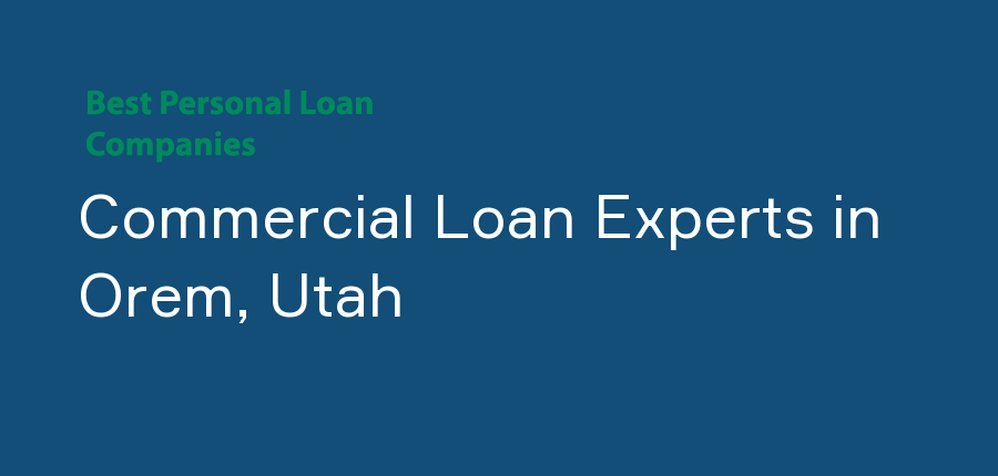 Commercial Loan Experts in Utah, Orem