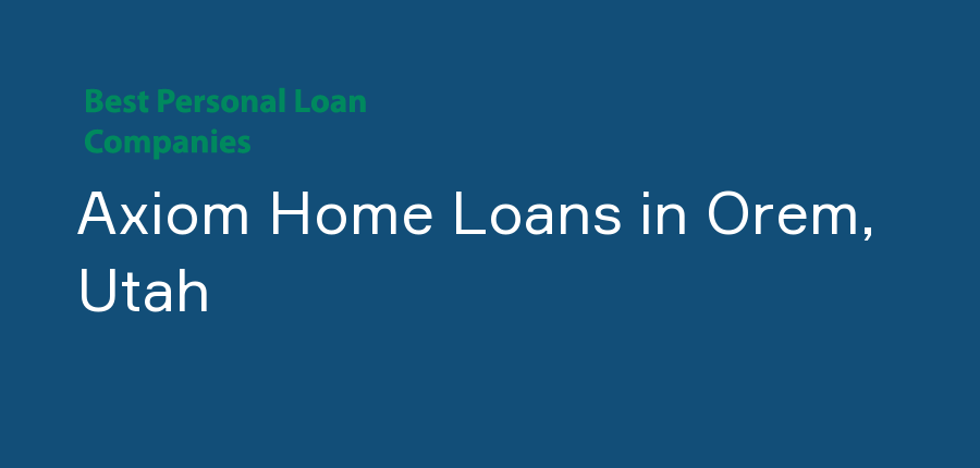 Axiom Home Loans in Utah, Orem