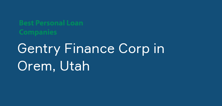 Gentry Finance Corp in Utah, Orem