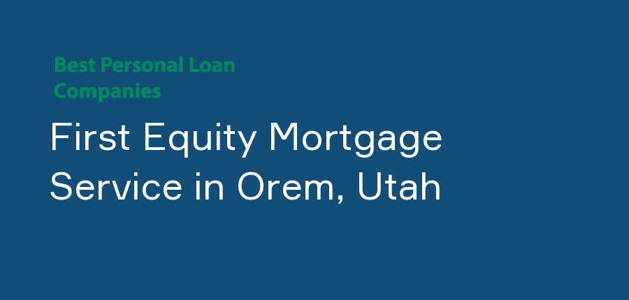 First Equity Mortgage Service in Utah, Orem