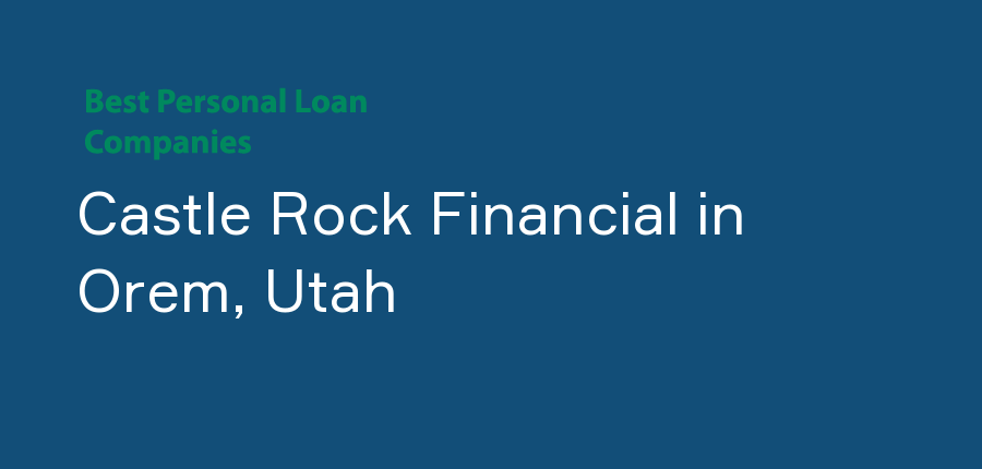 Castle Rock Financial in Utah, Orem