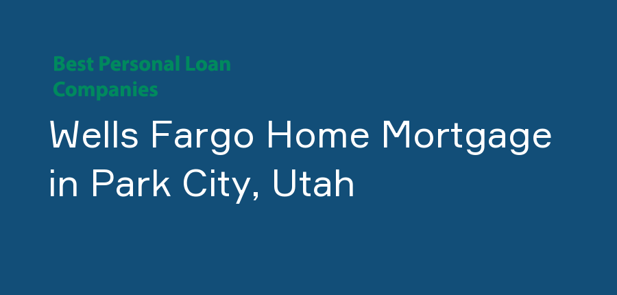Wells Fargo Home Mortgage in Utah, Park City