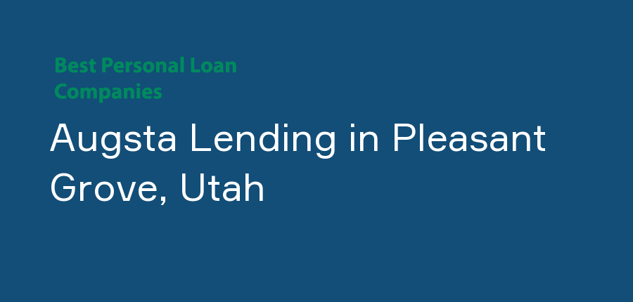 Augsta Lending in Utah, Pleasant Grove