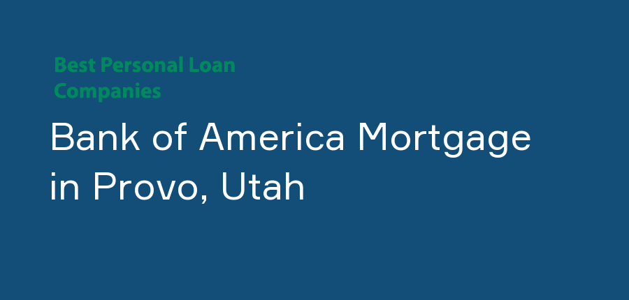 Bank of America Mortgage in Utah, Provo