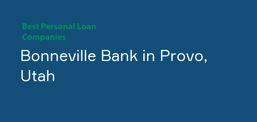 Bonneville Bank in Utah, Provo