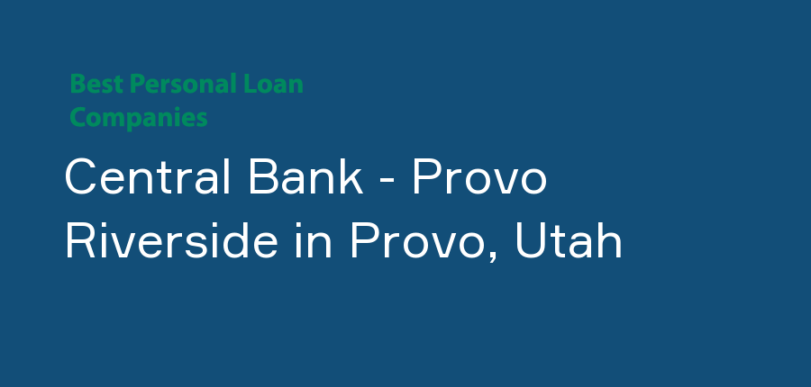 Central Bank - Provo Riverside in Utah, Provo