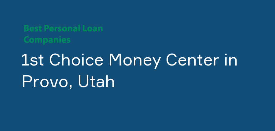 1st Choice Money Center in Utah, Provo