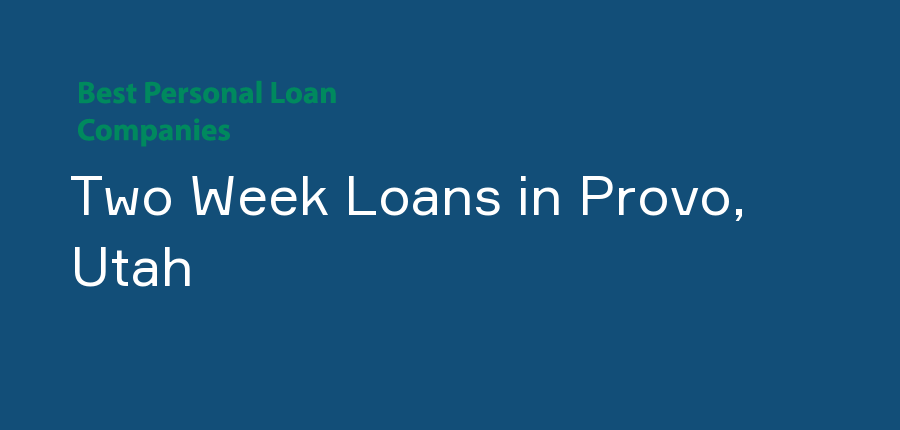 Two Week Loans in Utah, Provo