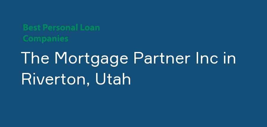 The Mortgage Partner Inc in Utah, Riverton