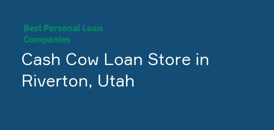 Cash Cow Loan Store in Utah, Riverton