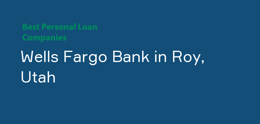 Wells Fargo Bank in Utah, Roy