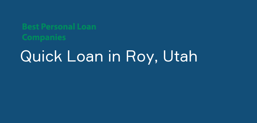 Quick Loan in Utah, Roy