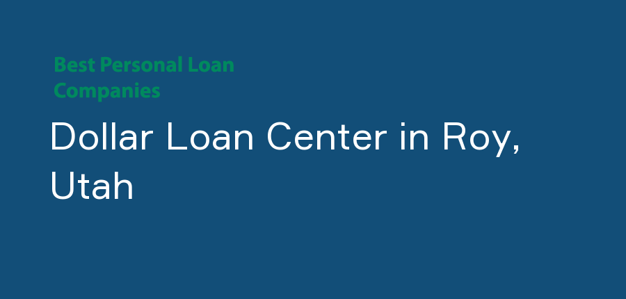 Dollar Loan Center in Utah, Roy