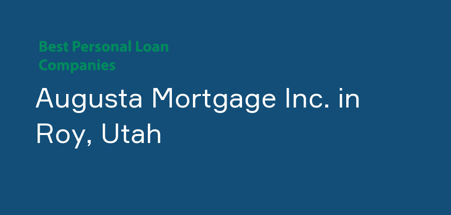 Augusta Mortgage Inc. in Utah, Roy