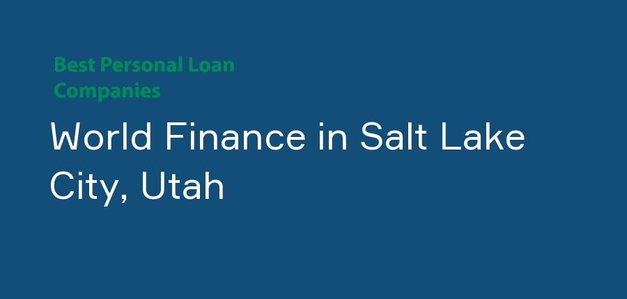World Finance in Utah, Salt Lake City