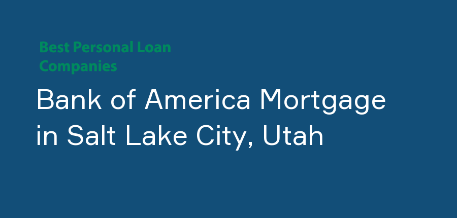 Bank of America Mortgage in Utah, Salt Lake City