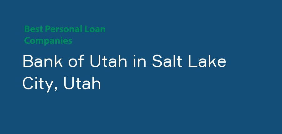 Bank of Utah in Utah, Salt Lake City