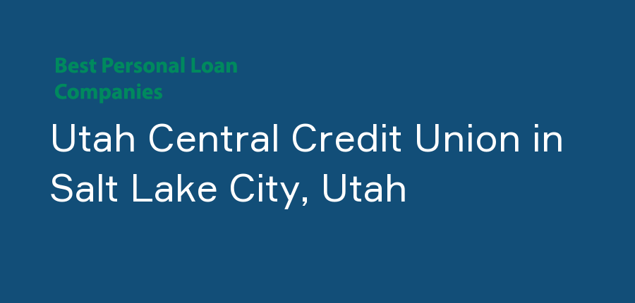 Utah Central Credit Union in Utah, Salt Lake City