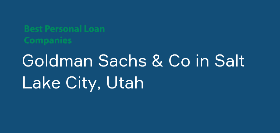 Goldman Sachs & Co in Utah, Salt Lake City