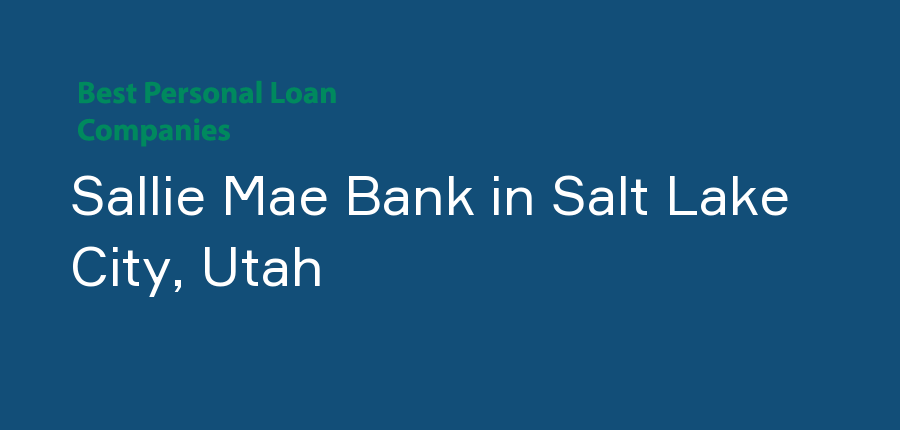 Sallie Mae Bank in Utah, Salt Lake City