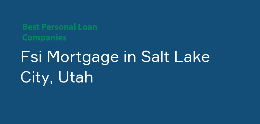 Fsi Mortgage in Utah, Salt Lake City