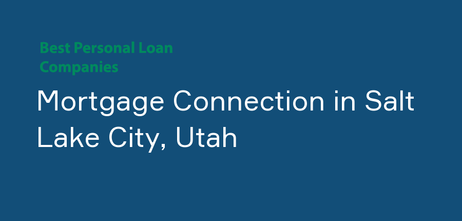 Mortgage Connection in Utah, Salt Lake City