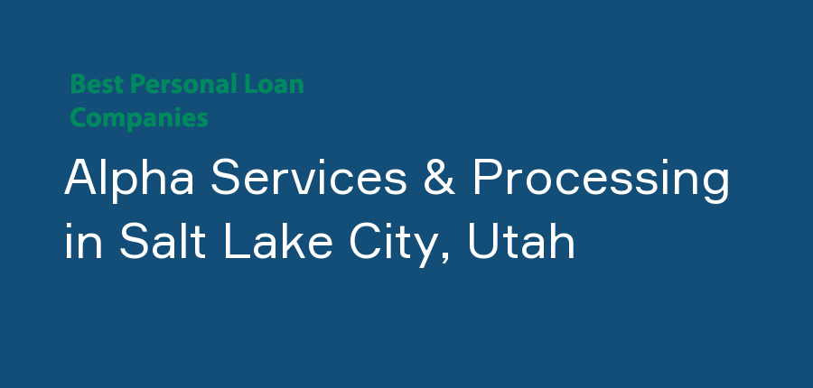 Alpha Services & Processing in Utah, Salt Lake City