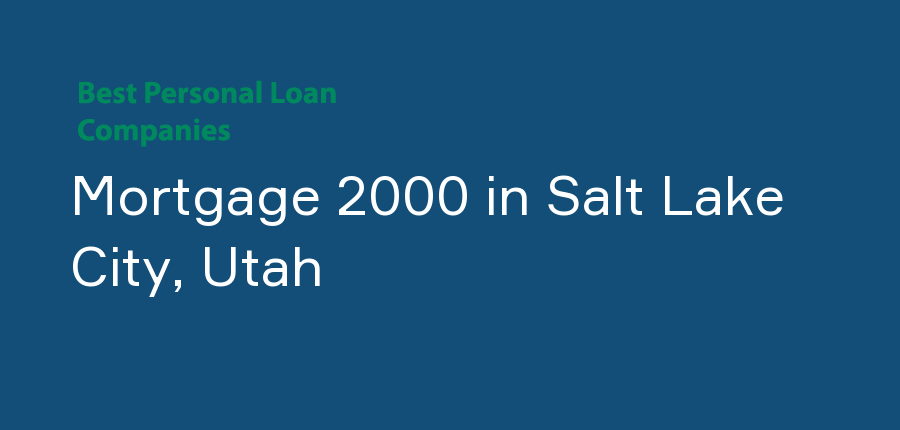 Mortgage 2000 in Utah, Salt Lake City