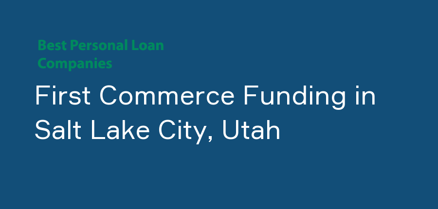 First Commerce Funding in Utah, Salt Lake City