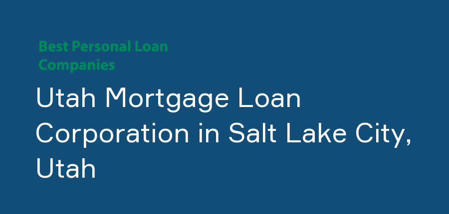 Utah Mortgage Loan Corporation in Utah, Salt Lake City