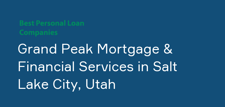 Grand Peak Mortgage & Financial Services in Utah, Salt Lake City
