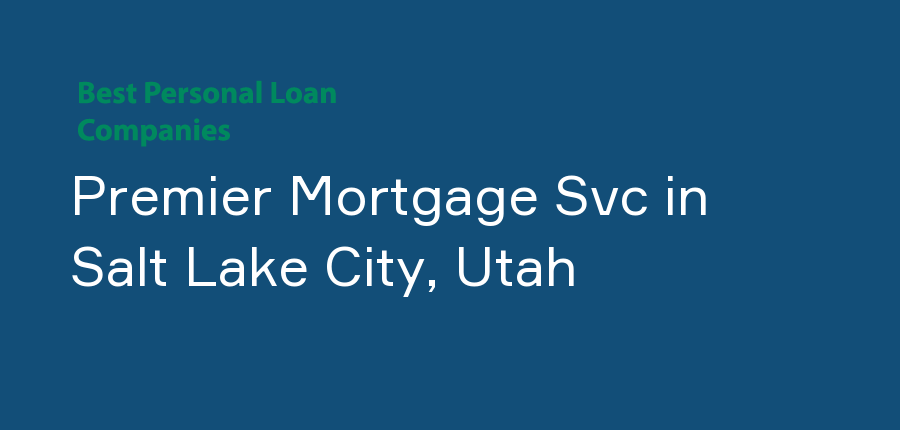 Premier Mortgage Svc in Utah, Salt Lake City