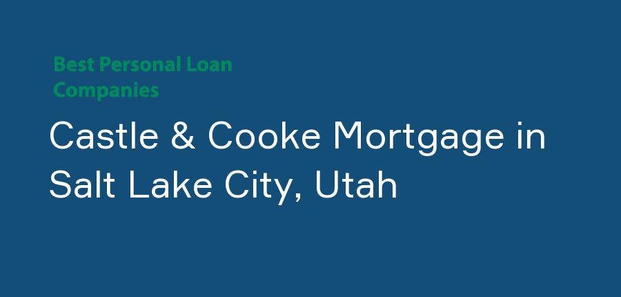 Castle & Cooke Mortgage in Utah, Salt Lake City