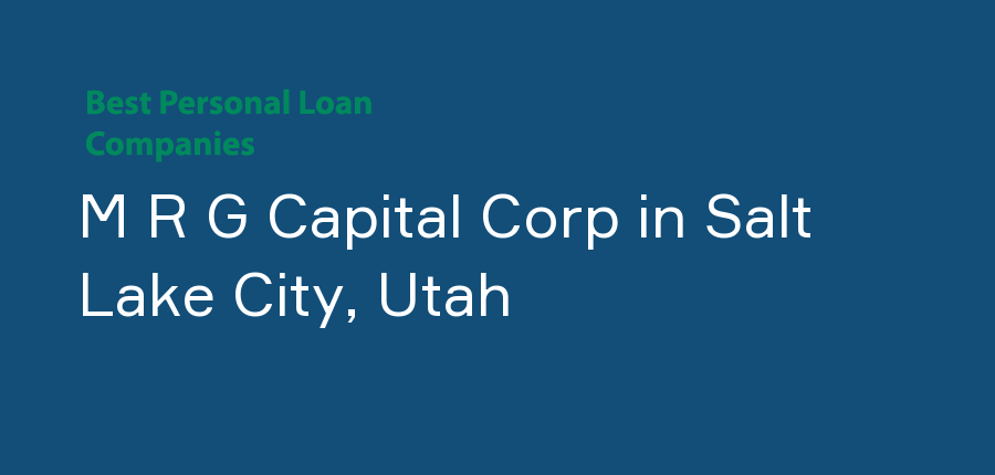 M R G Capital Corp in Utah, Salt Lake City